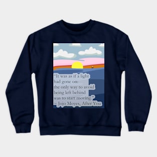 After You, Jojo Moyes Quote Crewneck Sweatshirt